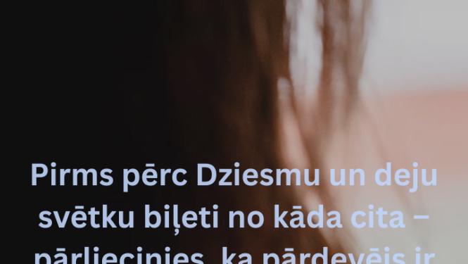 uzmanies pērkot Dziesmu un deju svētku biļetes