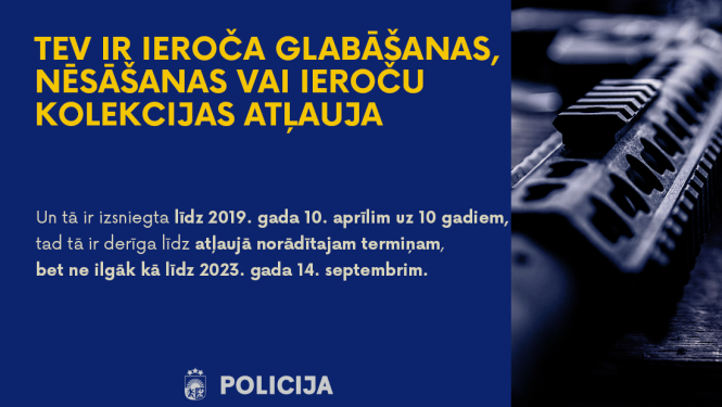 Tev ir ieroča glabāšanas, nēsāšānas vai ieroču kolekcijas atļauja