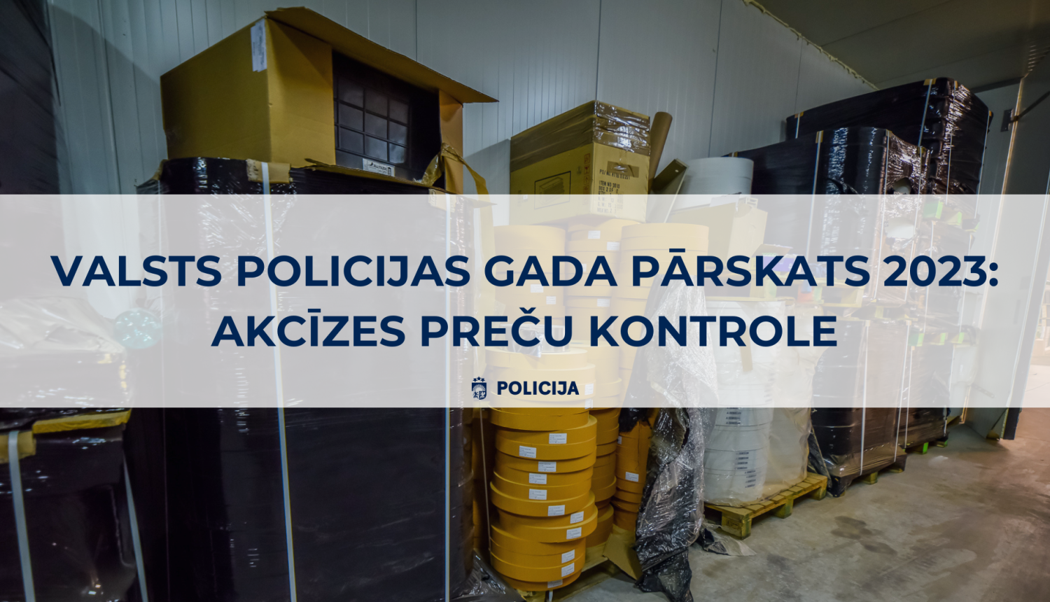 Valsts policijas gada pārskats 2023: Akcīzes preču kontrole