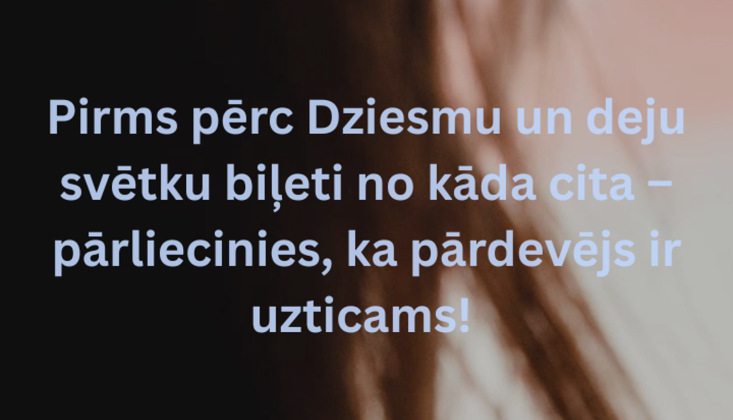 uzmanies pērkot Dziesmu un deju svētku biļetes